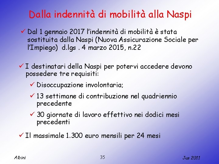 Dalla indennità di mobilità alla Naspi ü Dal 1 gennaio 2017 l’indennità di mobilità