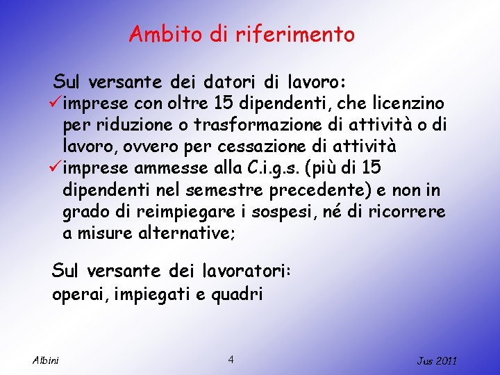 Ambito di riferimento Sul versante dei datori di lavoro: üimprese con oltre 15 dipendenti,