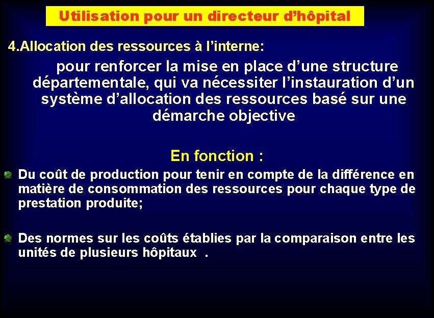 Utilisation pour un directeur d’hôpital 4. Allocation des ressources à l’interne: pour renforcer la