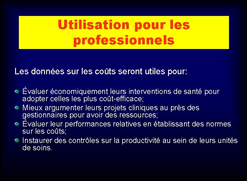 Utilisation pour les professionnels Les données sur les coûts seront utiles pour: Évaluer économiquement