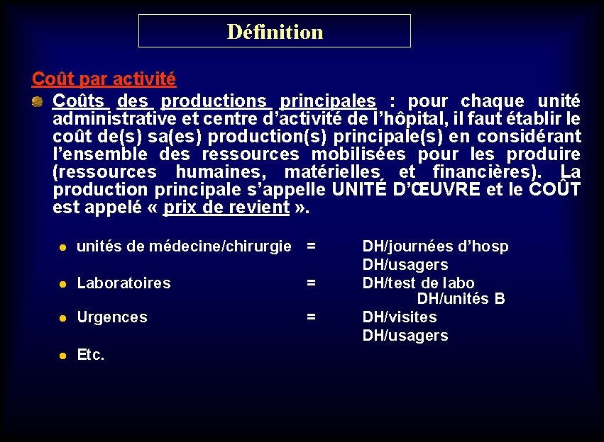 Définition Coût par activité Coûts des productions principales : pour chaque unité administrative et