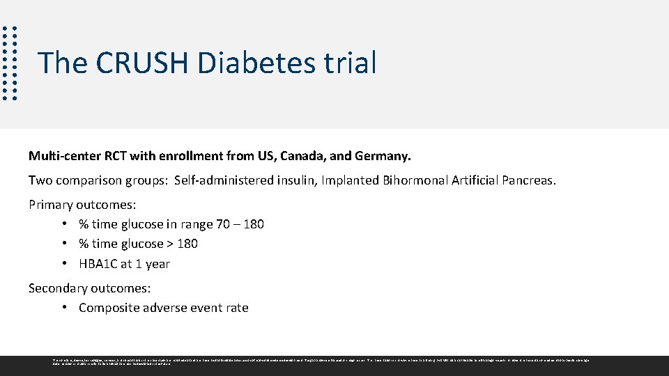 The CRUSH Diabetes trial Multi-center RCT with enrollment from US, Canada, and Germany. Two