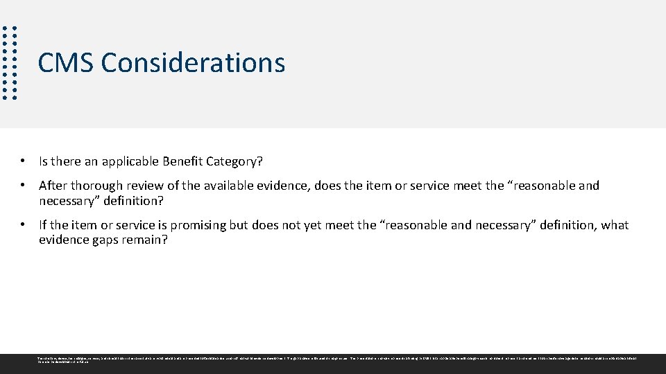 CMS Considerations • Is there an applicable Benefit Category? • After thorough review of