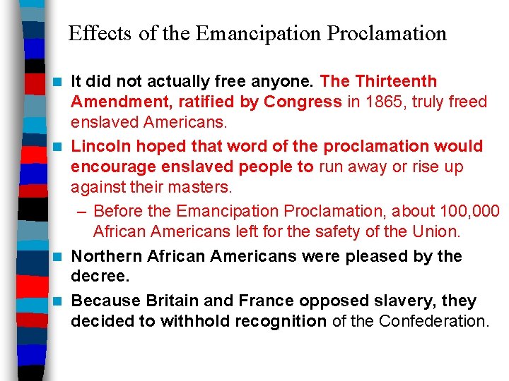 Effects of the Emancipation Proclamation It did not actually free anyone. The Thirteenth Amendment,