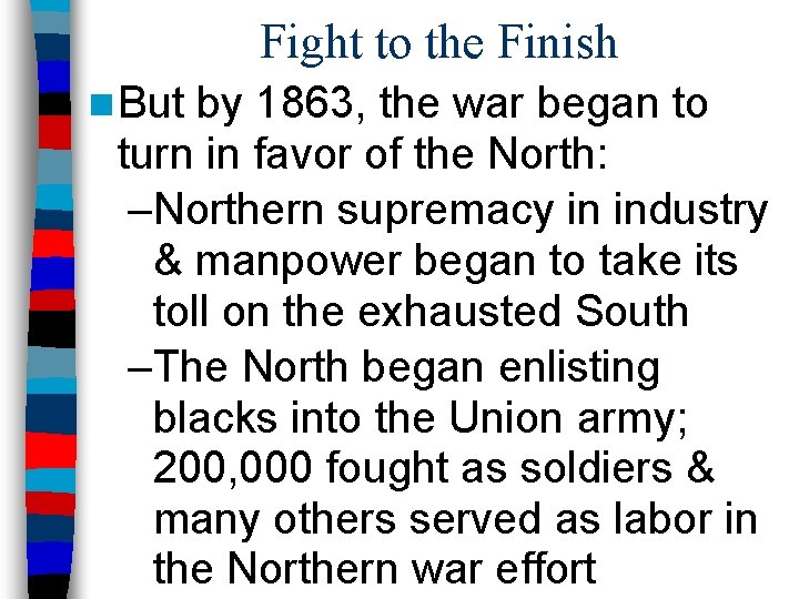 Fight to the Finish n But by 1863, the war began to turn in