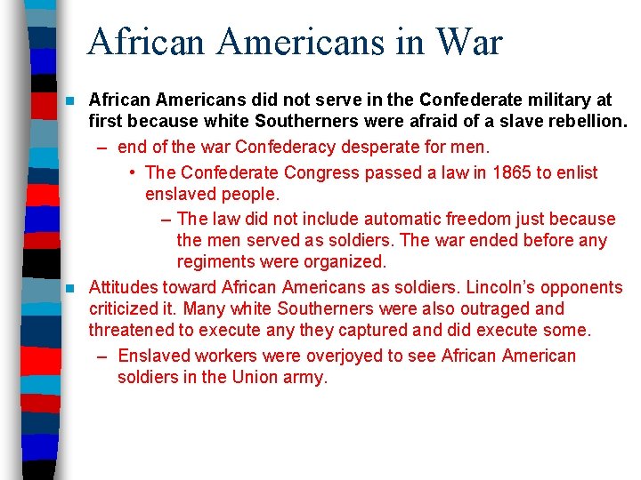 African Americans in War African Americans did not serve in the Confederate military at