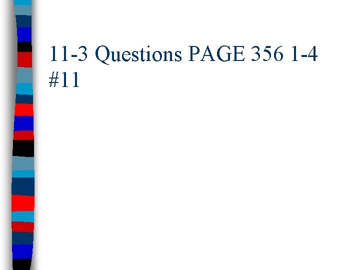 11 -3 Questions PAGE 356 1 -4 #11 