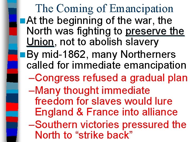 The Coming of Emancipation n At the beginning of the war, the North was