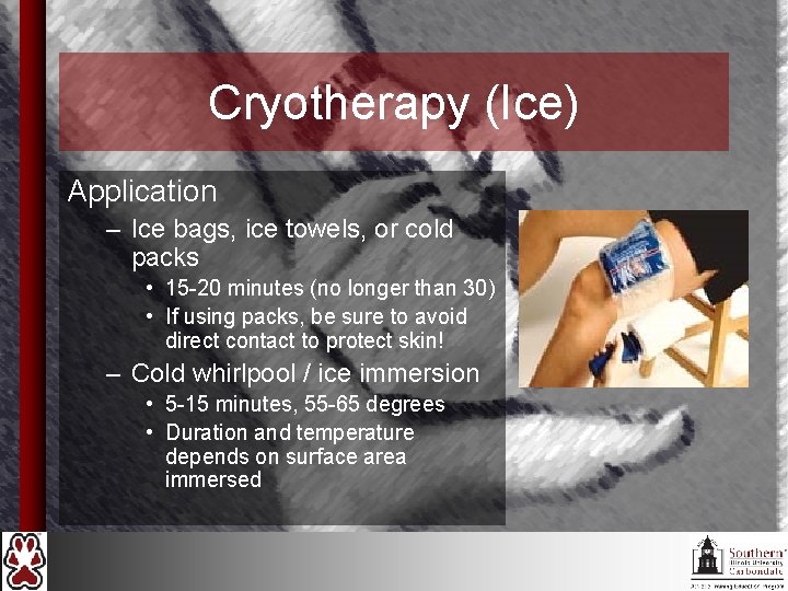 Cryotherapy (Ice) Application – Ice bags, ice towels, or cold packs • 15 -20