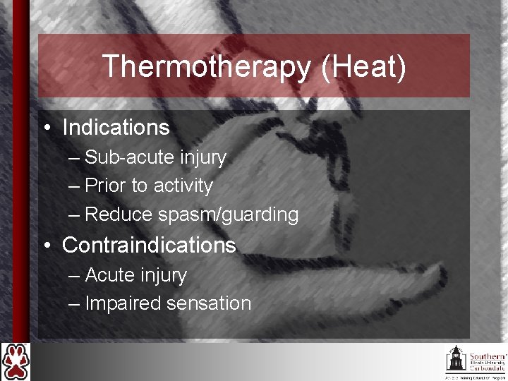 Thermotherapy (Heat) • Indications – Sub-acute injury – Prior to activity – Reduce spasm/guarding