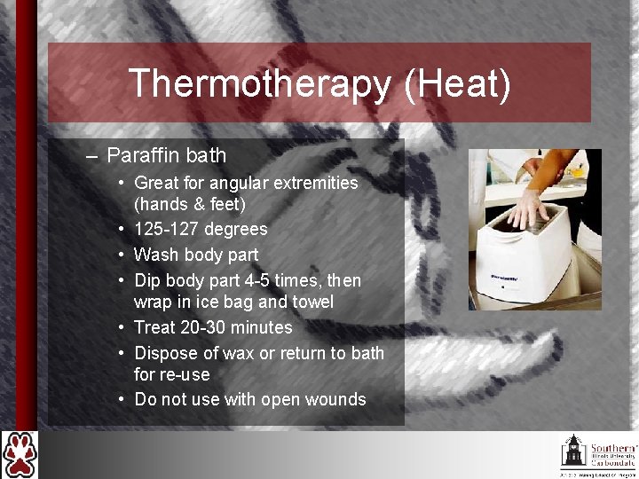 Thermotherapy (Heat) – Paraffin bath • Great for angular extremities (hands & feet) •