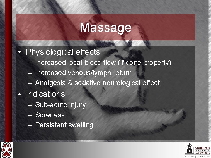 Massage • Physiological effects – Increased local blood flow (if done properly) – Increased