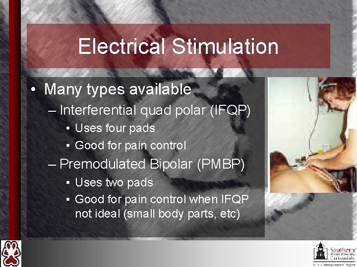 Electrical Stimulation • Many types available – Interferential quad polar (IFQP) • Uses four