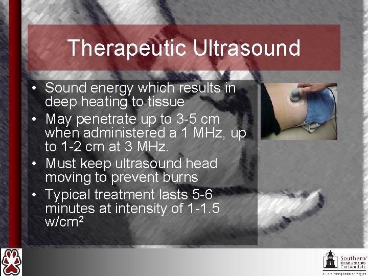 Therapeutic Ultrasound • Sound energy which results in deep heating to tissue • May