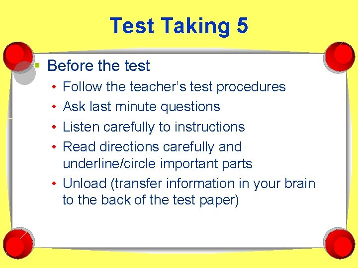 Test Taking 5 § Before the test • • Follow the teacher’s test procedures