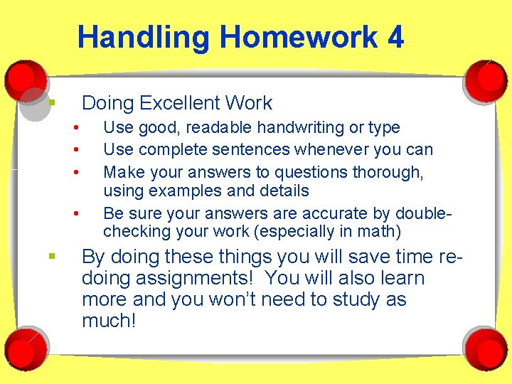 Handling Homework 4 § Doing Excellent Work • • § Use good, readable handwriting
