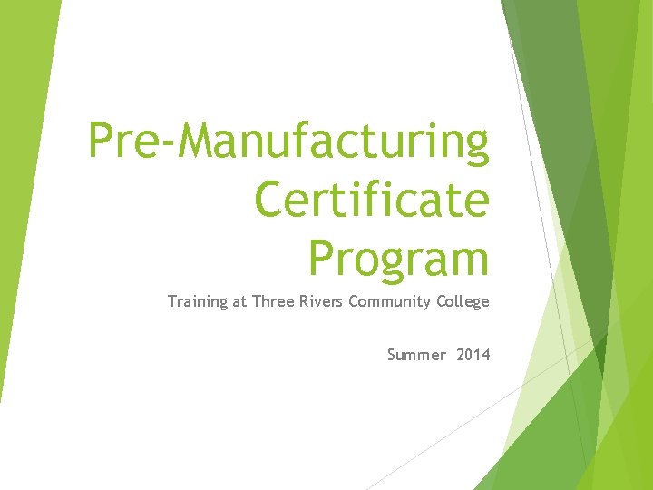 Pre-Manufacturing Certificate Program Training at Three Rivers Community College Summer 2014 