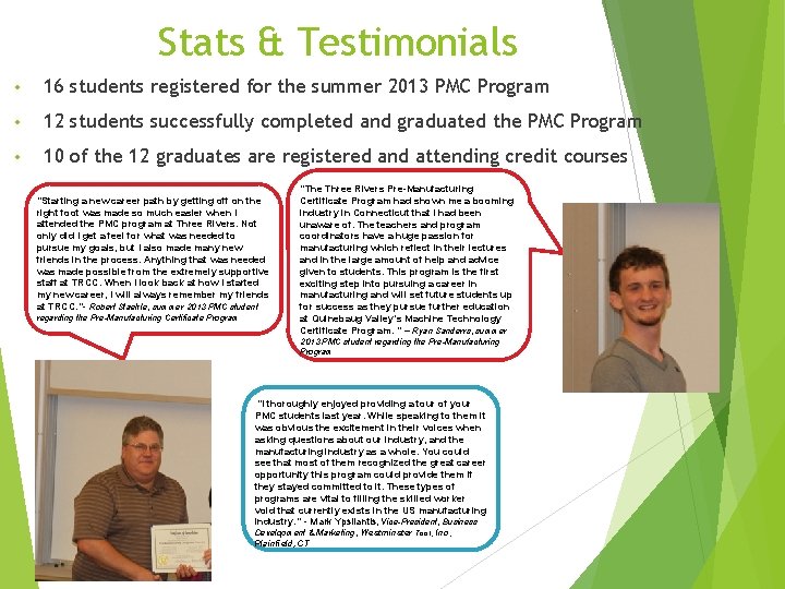 Stats & Testimonials • 16 students registered for the summer 2013 PMC Program •
