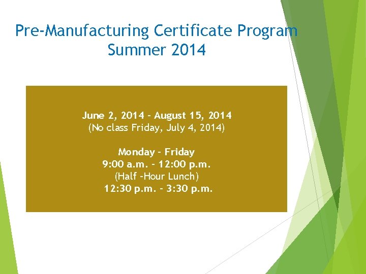 Pre-Manufacturing Certificate Program Summer 2014 June 2, 2014 – August 15, 2014 (No class