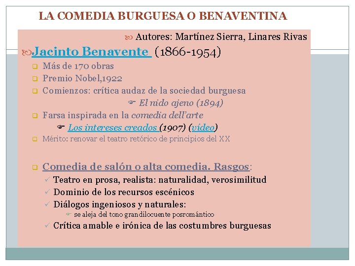 LA COMEDIA BURGUESA O BENAVENTINA Autores: Martínez Sierra, Linares Rivas Jacinto Benavente (1866 -1954)