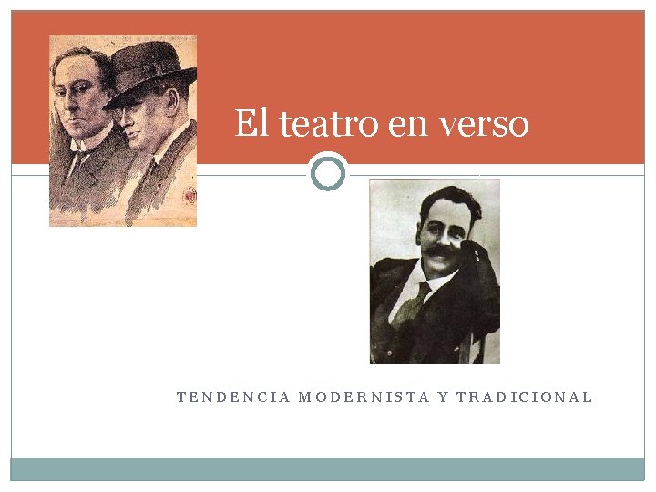 El teatro en verso TENDENCIA MODERNISTA Y TRADICIONAL 