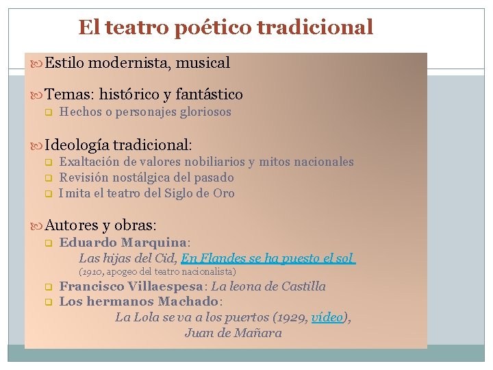 El teatro poético tradicional Estilo modernista, musical Temas: histórico y fantástico q Hechos o