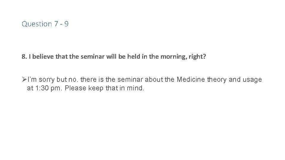 Question 7 - 9 8. I believe that the seminar will be held in