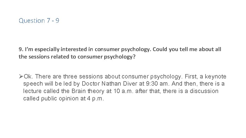 Question 7 - 9 9. I’m especially interested in consumer psychology. Could you tell