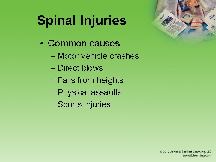Spinal Injuries • Common causes – Motor vehicle crashes – Direct blows – Falls