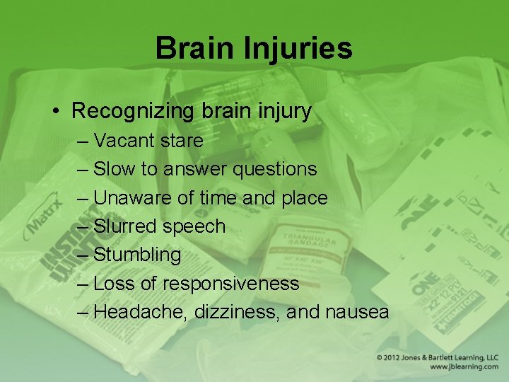 Brain Injuries • Recognizing brain injury – Vacant stare – Slow to answer questions