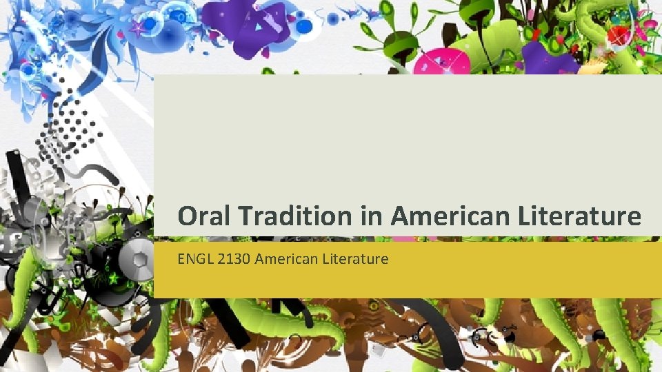 Oral Tradition in American Literature ENGL 2130 American Literature 