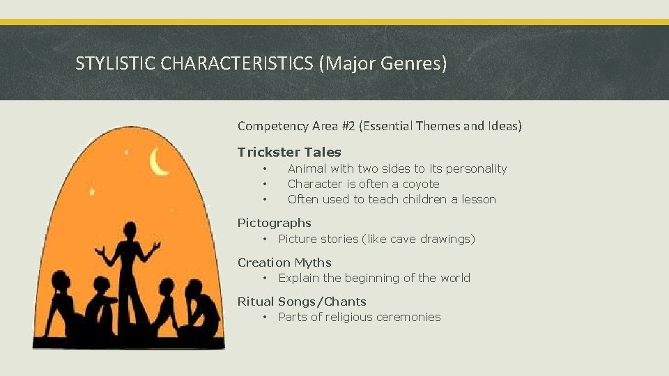 STYLISTIC CHARACTERISTICS (Major Genres) Competency Area #2 (Essential Themes and Ideas) Trickster Tales •
