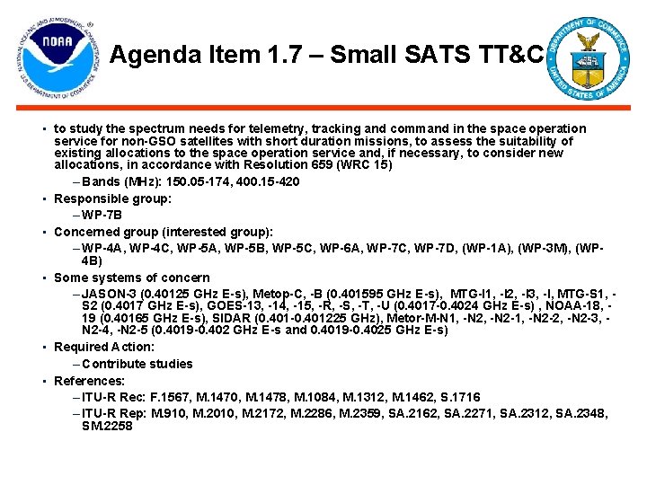 Agenda Item 1. 7 – Small SATS TT&C • to study the spectrum needs Agenda Item 1. 7 – Small SATS TT&C • to study the spectrum needs