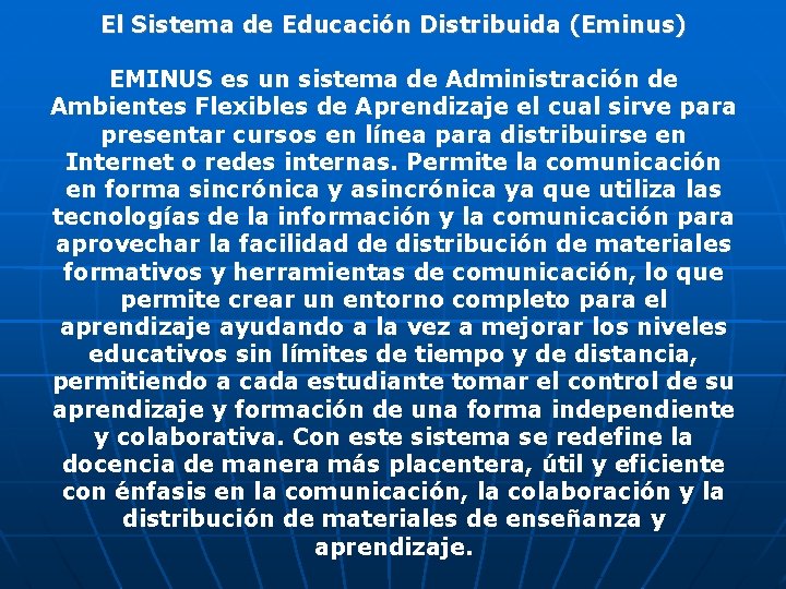 El Sistema de Educación Distribuida (Eminus) EMINUS es un sistema de Administración de Ambientes