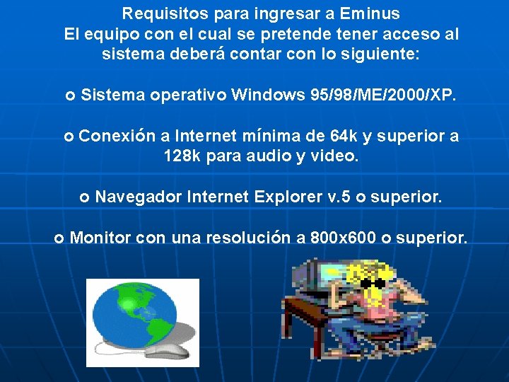 Requisitos para ingresar a Eminus El equipo con el cual se pretende tener acceso