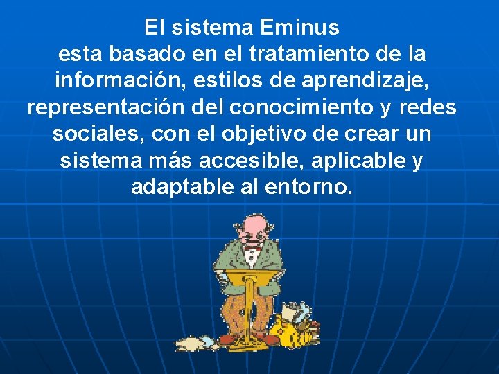 El sistema Eminus esta basado en el tratamiento de la información, estilos de aprendizaje,