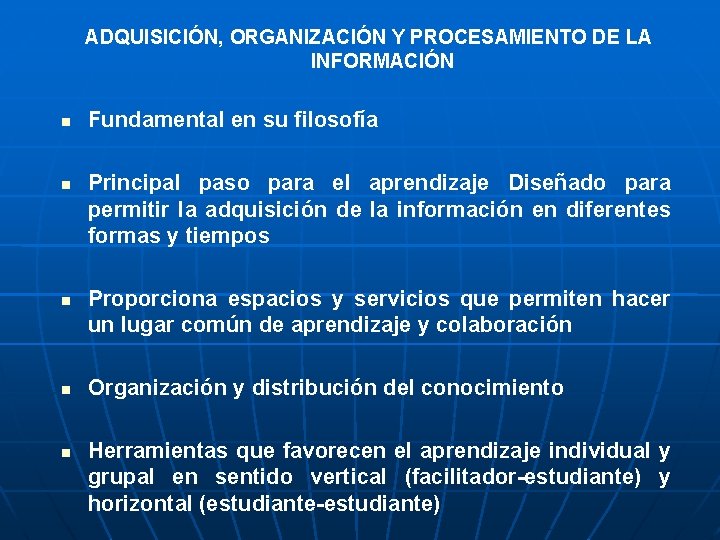 ADQUISICIÓN, ORGANIZACIÓN Y PROCESAMIENTO DE LA INFORMACIÓN Fundamental en su filosofía Principal paso para