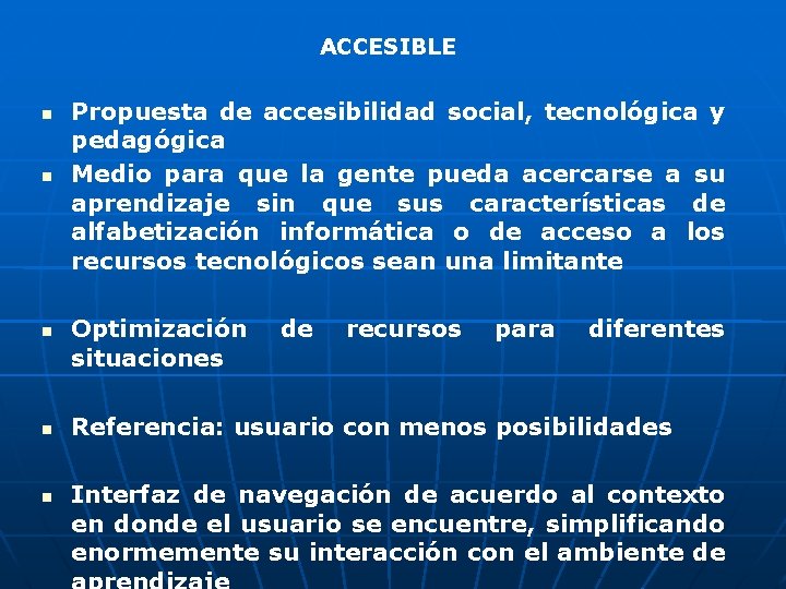 ACCESIBLE Propuesta de accesibilidad social, tecnológica y pedagógica Medio para que la gente pueda