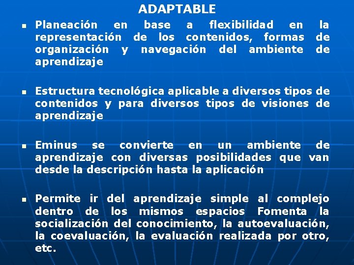 ADAPTABLE Planeación en base a flexibilidad en representación de los contenidos, formas organización y