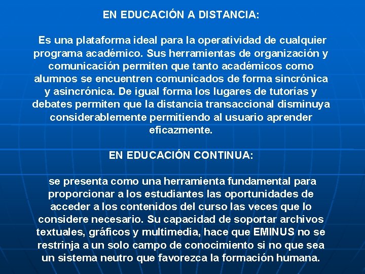 EN EDUCACIÓN A DISTANCIA: Es una plataforma ideal para la operatividad de cualquier programa