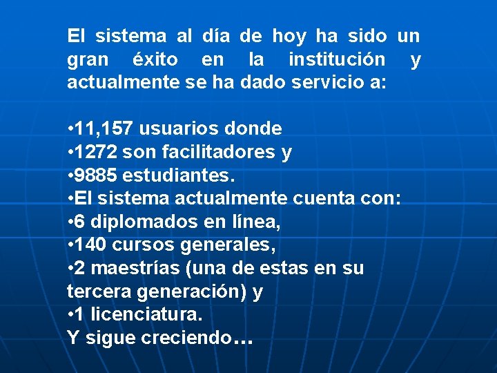 El sistema al día de hoy ha sido un gran éxito en la institución