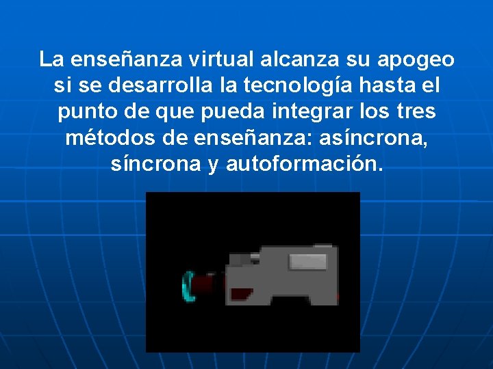 La enseñanza virtual alcanza su apogeo si se desarrolla la tecnología hasta el punto