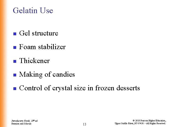 Gelatin Use n Gel structure n Foam stabilizer n Thickener n Making of candies