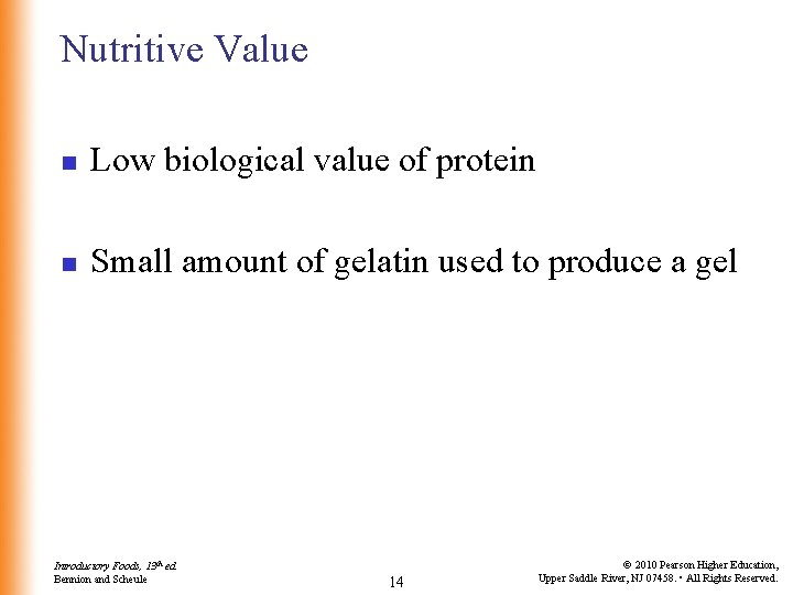 Nutritive Value n Low biological value of protein n Small amount of gelatin used