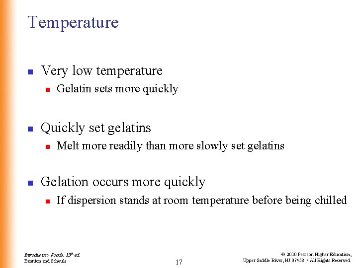 Temperature n Very low temperature n n Quickly set gelatins n n Gelatin sets