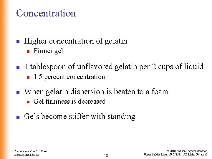 Concentration n Higher concentration of gelatin n n 1 tablespoon of unflavored gelatin per