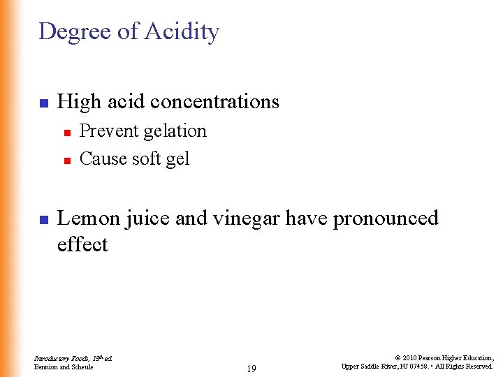 Degree of Acidity n High acid concentrations n n n Prevent gelation Cause soft