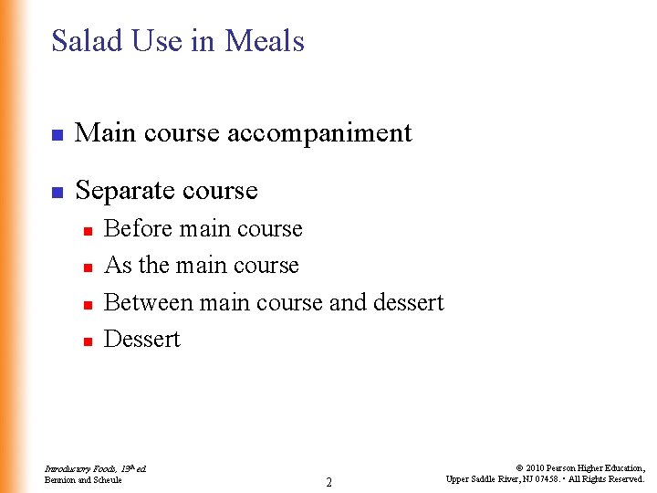 Salad Use in Meals n Main course accompaniment n Separate course n n Before