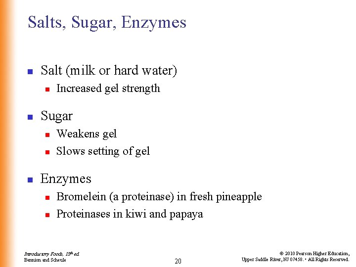 Salts, Sugar, Enzymes n Salt (milk or hard water) n n Sugar n n