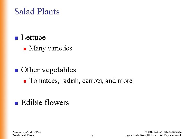 Salad Plants n Lettuce n n Other vegetables n n Many varieties Tomatoes, radish,